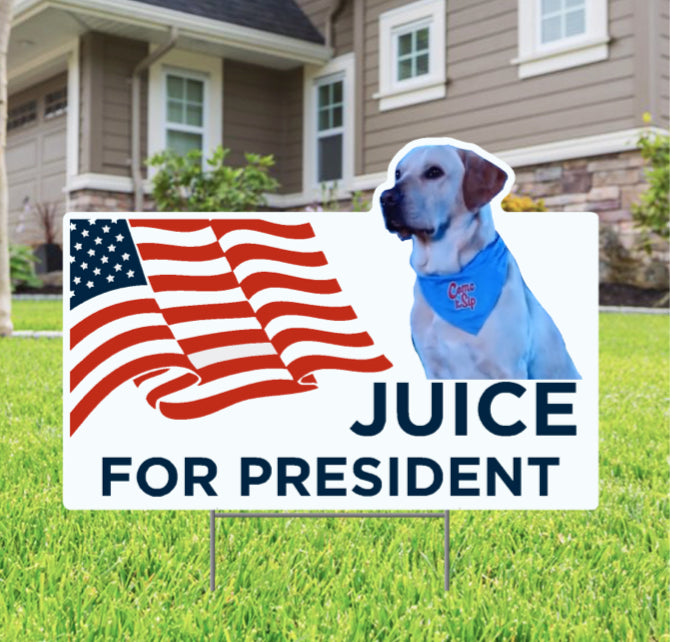 Juice for President Yard Sign